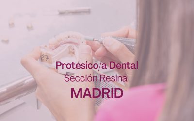 Protésico/a Dental – Sección Resina | MADRID