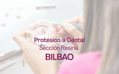 Protésico/a Dental – Sección Resina | BILBAO